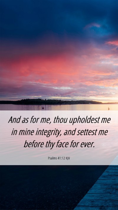 Picture 06 - Psalms 41:12 KJV Mobile Phone Wallpaper - And as for me, thou upholdest me in mine - Mobile Bible Verse Wallpaper