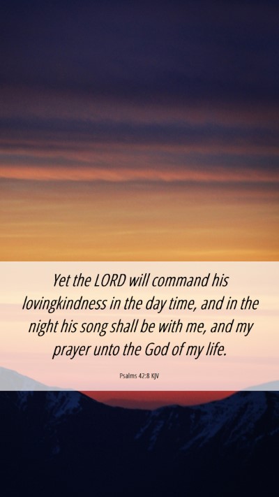 Picture 06 - Psalms 42:8 KJV Mobile Phone Wallpaper - Yet the LORD will command his lovingkindness in - Mobile Bible Verse Wallpaper