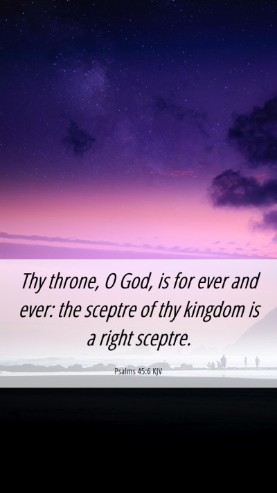 Picture 06 - Psalms 45:6 KJV Mobile Phone Wallpaper - Thy throne, O God, is for ever and ever: the - Mobile Bible Verse Wallpaper