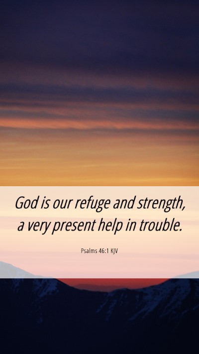 Picture 06 - Psalms 46:1 KJV Mobile Phone Wallpaper - God is our refuge and strength, a very present - Mobile Bible Verse Wallpaper