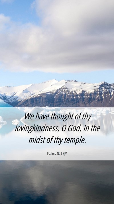 Picture 06 - Psalms 48:9 KJV Mobile Phone Wallpaper - We have thought of thy lovingkindness, O God, in - Mobile Bible Verse Wallpaper
