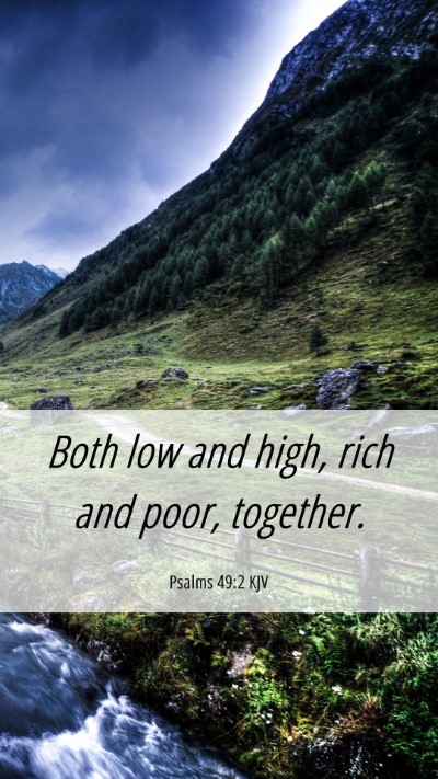 Picture 06 - Psalms 49:2 KJV Mobile Phone Wallpaper - Both low and high, rich and poor, - Mobile Bible Verse Wallpaper