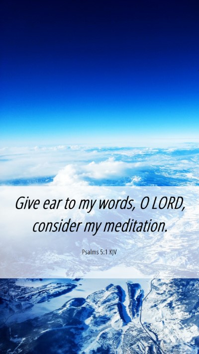 Picture 06 - Psalms 5:1 KJV Mobile Phone Wallpaper - Give ear to my words, O LORD, consider my - Mobile Bible Verse Wallpaper