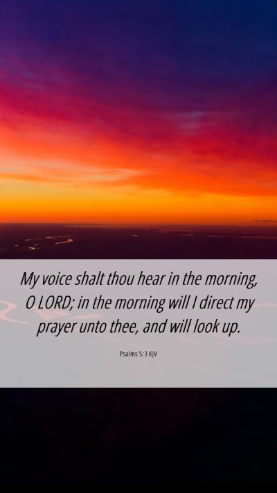 Picture 06 - Psalms 5:3 KJV Mobile Phone Wallpaper - My voice shalt thou hear in the morning, O LORD; - Mobile Bible Verse Wallpaper