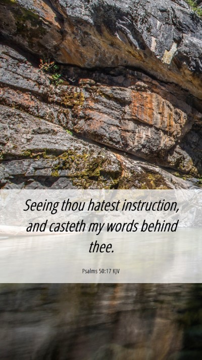 Picture 06 - Psalms 50:17 KJV Mobile Phone Wallpaper - Seeing thou hatest instruction, and casteth my - Mobile Bible Verse Wallpaper