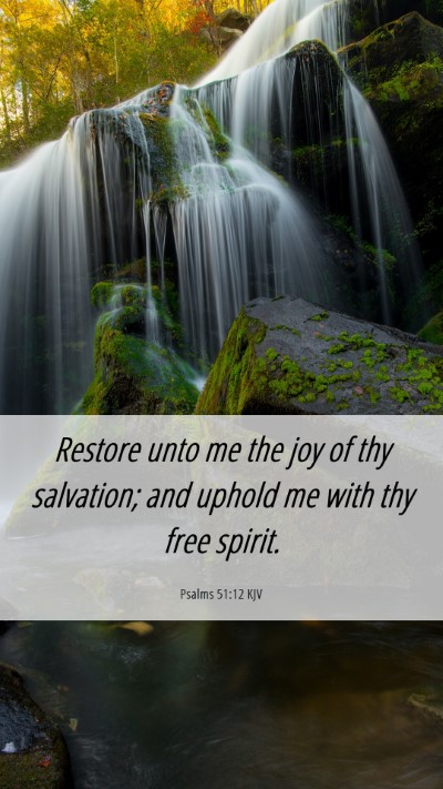 Picture 06 - Psalms 51:12 KJV Mobile Phone Wallpaper - Restore unto me the joy of thy salvation; and - Mobile Bible Verse Wallpaper