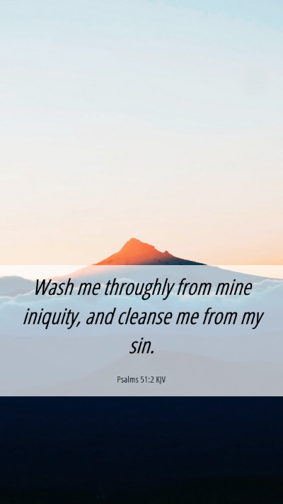 Picture 06 - Psalms 51:2 KJV Mobile Phone Wallpaper - Wash me throughly from mine iniquity, and cleanse - Mobile Bible Verse Wallpaper