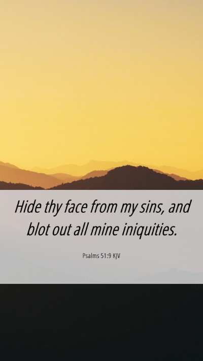 Picture 06 - Psalms 51:9 KJV Mobile Phone Wallpaper - Hide thy face from my sins, and blot out all mine - Mobile Bible Verse Wallpaper