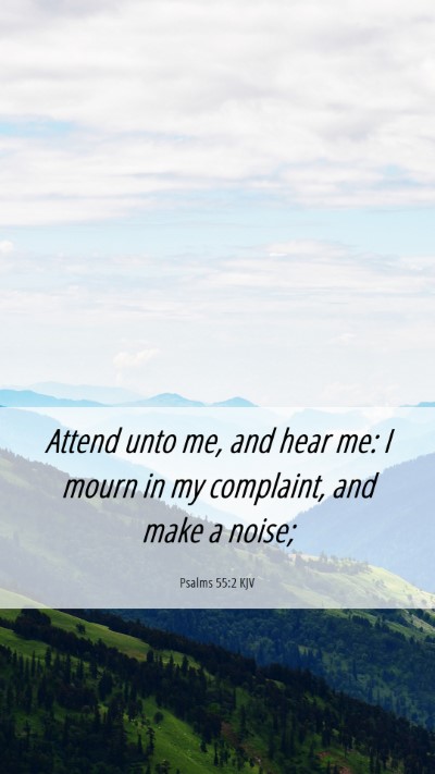 Picture 06 - Psalms 55:2 KJV Mobile Phone Wallpaper - Attend unto me, and hear me: I mourn in my - Mobile Bible Verse Wallpaper
