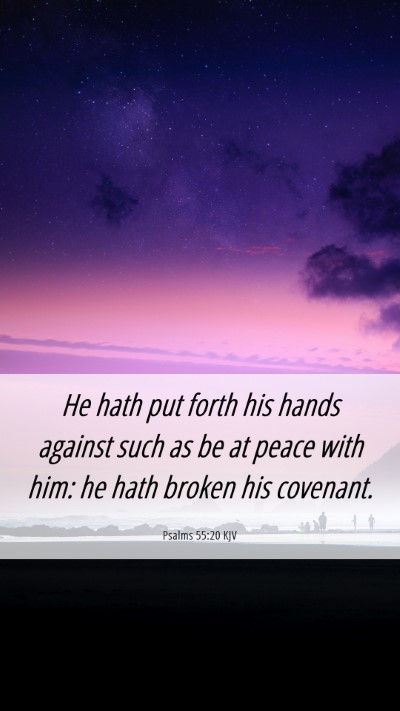 Picture 06 - Psalms 55:20 KJV Mobile Phone Wallpaper - He hath put forth his hands against such as be at - Mobile Bible Verse Wallpaper