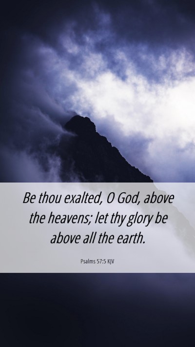 Picture 06 - Psalms 57:5 KJV Mobile Phone Wallpaper - Be thou exalted, O God, above the heavens; let - Mobile Bible Verse Wallpaper