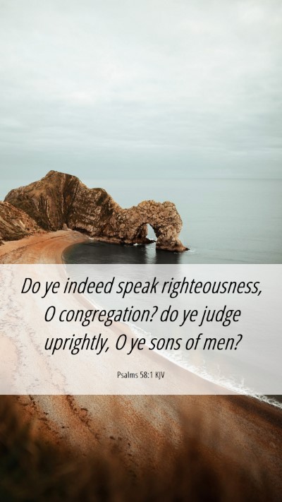 Picture 06 - Psalms 58:1 KJV Mobile Phone Wallpaper - Do ye indeed speak righteousness, O congregation? - Mobile Bible Verse Wallpaper