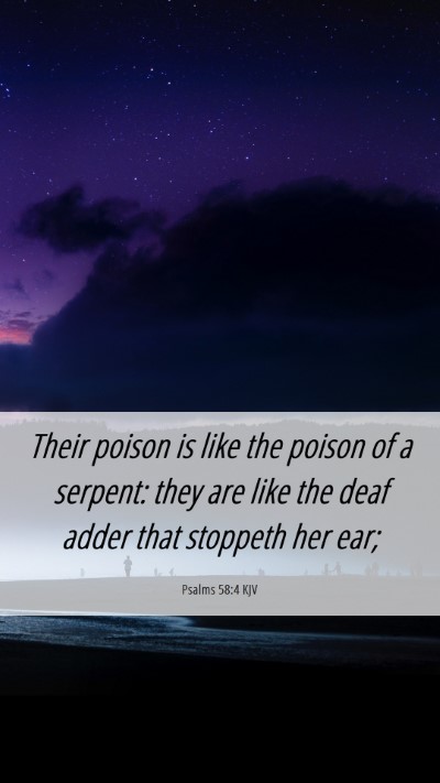 Picture 06 - Psalms 58:4 KJV Mobile Phone Wallpaper - Their poison is like the poison of a serpent: - Mobile Bible Verse Wallpaper