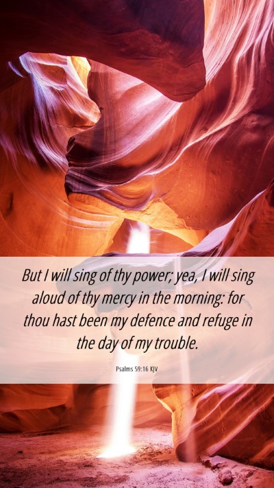 Picture 06 - Psalms 59:16 KJV Mobile Phone Wallpaper - But I will sing of thy power; yea, I will sing - Mobile Bible Verse Wallpaper