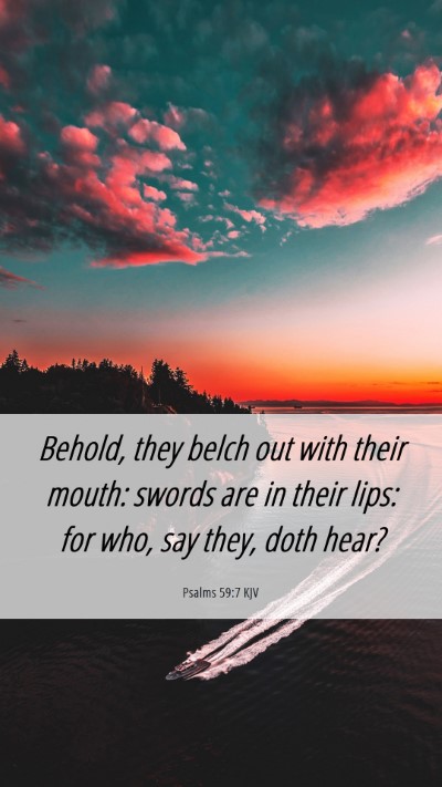 Picture 06 - Psalms 59:7 KJV Mobile Phone Wallpaper - Behold, they belch out with their mouth: swords - Mobile Bible Verse Wallpaper