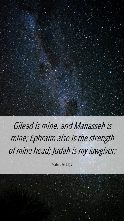 Picture 06 - Psalms 60:7 KJV Mobile Phone Wallpaper - Gilead is mine, and Manasseh is mine; Ephraim - Mobile Bible Verse Wallpaper