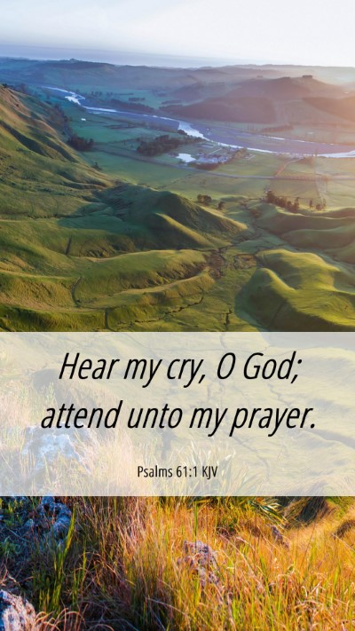 Picture 06 - Psalms 61:1 KJV Mobile Phone Wallpaper - Hear my cry, O God; attend unto my - Mobile Bible Verse Wallpaper