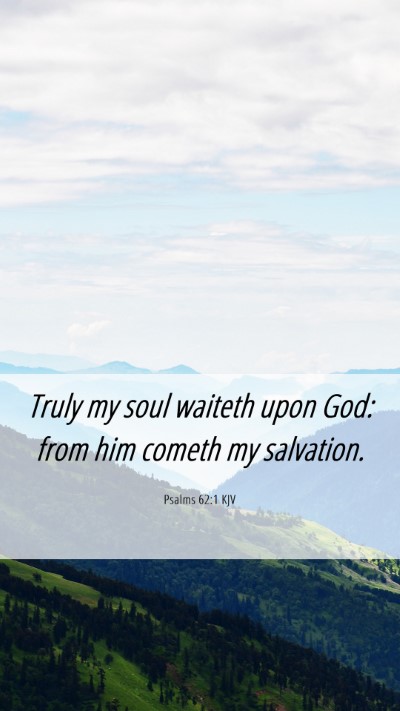 Picture 06 - Psalms 62:1 KJV Mobile Phone Wallpaper - Truly my soul waiteth upon God: from him cometh - Mobile Bible Verse Wallpaper