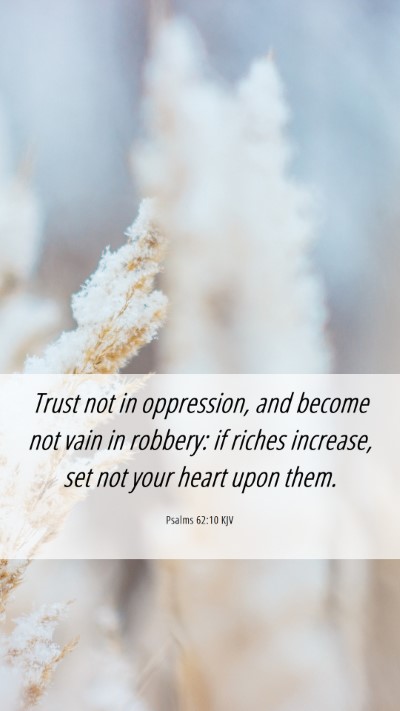 Picture 06 - Psalms 62:10 KJV Mobile Phone Wallpaper - Trust not in oppression, and become not vain in - Mobile Bible Verse Wallpaper