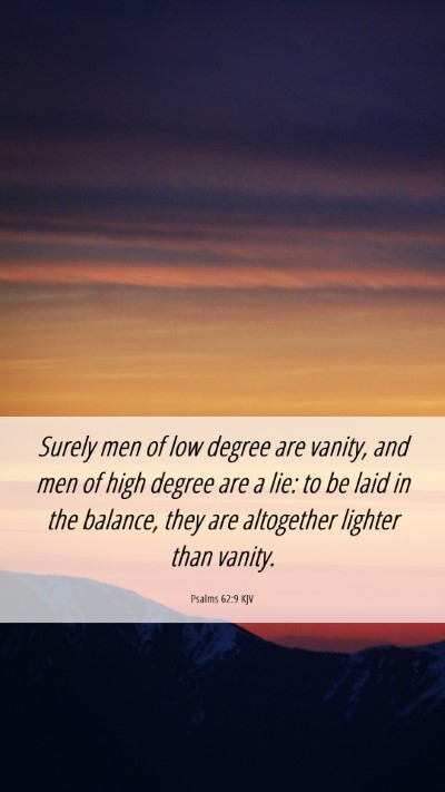 Picture 06 - Psalms 62:9 KJV Mobile Phone Wallpaper - Surely men of low degree are vanity, and men of - Mobile Bible Verse Wallpaper