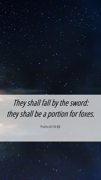 Picture 06 - Psalms 63:10 KJV Mobile Phone Wallpaper - They shall fall by the sword: they shall be a - Mobile Bible Verse Wallpaper