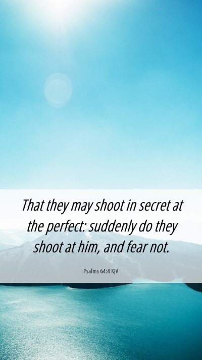 Picture 06 - Psalms 64:4 KJV Mobile Phone Wallpaper - That they may shoot in secret at the perfect: - Mobile Bible Verse Wallpaper
