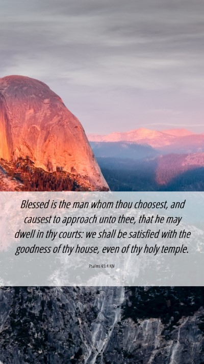 Picture 06 - Psalms 65:4 KJV Mobile Phone Wallpaper - Blessed is the man whom thou choosest, and - Mobile Bible Verse Wallpaper