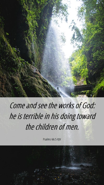 Picture 06 - Psalms 66:5 KJV Mobile Phone Wallpaper - Come and see the works of God: he is terrible in - Mobile Bible Verse Wallpaper