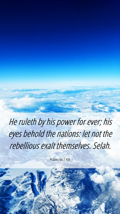 Picture 06 - Psalms 66:7 KJV Mobile Phone Wallpaper - He ruleth by his power for ever; his eyes behold - Mobile Bible Verse Wallpaper