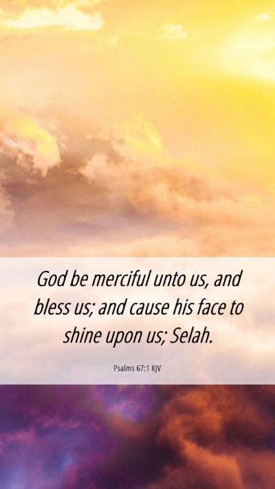Picture 06 - Psalms 67:1 KJV Mobile Phone Wallpaper - God be merciful unto us, and bless us; and cause - Mobile Bible Verse Wallpaper