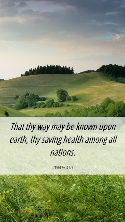 Picture 06 - Psalms 67:2 KJV Mobile Phone Wallpaper - That thy way may be known upon earth, thy saving - Mobile Bible Verse Wallpaper