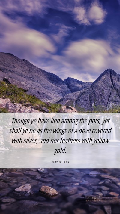 Picture 06 - Psalms 68:13 KJV Mobile Phone Wallpaper - Though ye have lien among the pots, yet shall ye - Mobile Bible Verse Wallpaper