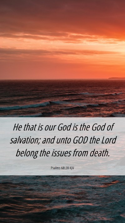 Picture 06 - Psalms 68:20 KJV Mobile Phone Wallpaper - He that is our God is the God of salvation; and - Mobile Bible Verse Wallpaper