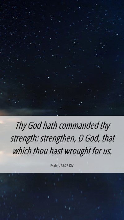 Picture 06 - Psalms 68:28 KJV Mobile Phone Wallpaper - Thy God hath commanded thy strength: strengthen, - Mobile Bible Verse Wallpaper