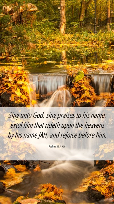 Picture 06 - Psalms 68:4 KJV Mobile Phone Wallpaper - Sing unto God, sing praises to his name: extol - Mobile Bible Verse Wallpaper
