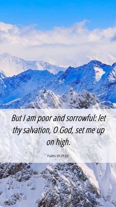 Picture 06 - Psalms 69:29 KJV Mobile Phone Wallpaper - But I am poor and sorrowful: let thy salvation, O - Mobile Bible Verse Wallpaper