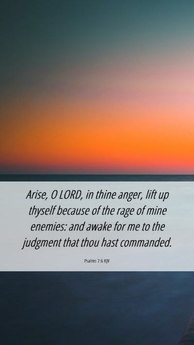 Picture 06 - Psalms 7:6 KJV Mobile Phone Wallpaper - Arise, O LORD, in thine anger, lift up thyself - Mobile Bible Verse Wallpaper