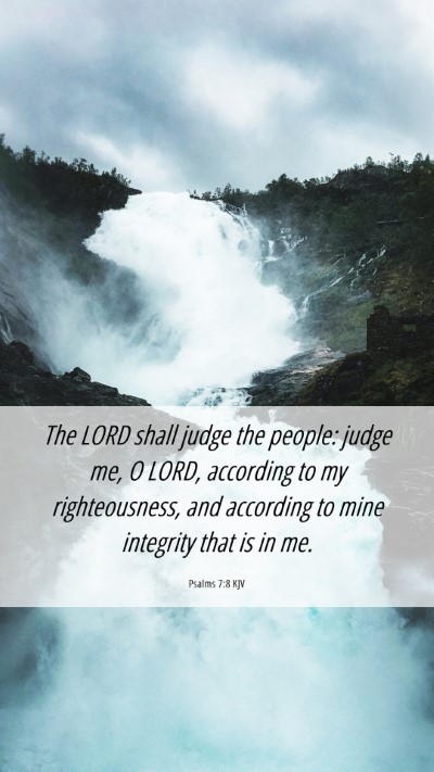 Picture 06 - Psalms 7:8 KJV Mobile Phone Wallpaper - The LORD shall judge the people: judge me, O - Mobile Bible Verse Wallpaper