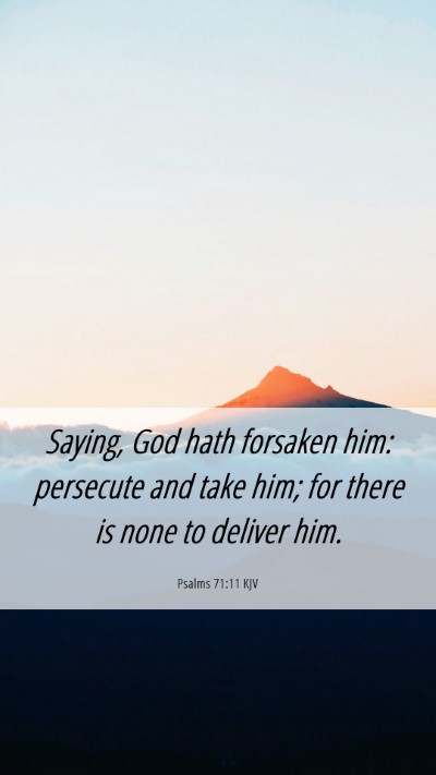 Picture 06 - Psalms 71:11 KJV Mobile Phone Wallpaper - Saying, God hath forsaken him: persecute and take - Mobile Bible Verse Wallpaper