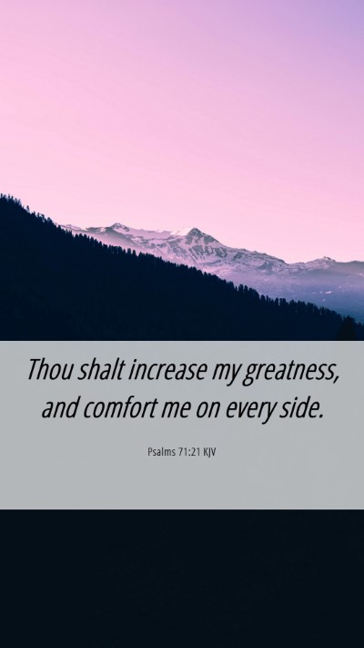 Picture 06 - Psalms 71:21 KJV Mobile Phone Wallpaper - Thou shalt increase my greatness, and comfort me - Mobile Bible Verse Wallpaper