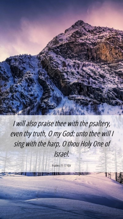 Picture 06 - Psalms 71:22 KJV Mobile Phone Wallpaper - I will also praise thee with the psaltery, even - Mobile Bible Verse Wallpaper