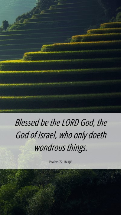 Picture 06 - Psalms 72:18 KJV Mobile Phone Wallpaper - Blessed be the LORD God, the God of Israel, who - Mobile Bible Verse Wallpaper