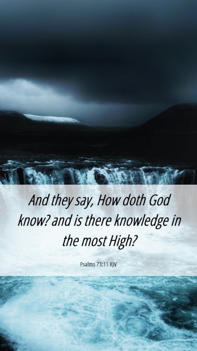 Picture 06 - Psalms 73:11 KJV Mobile Phone Wallpaper - And they say, How doth God know? and is there - Mobile Bible Verse Wallpaper