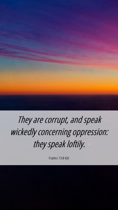 Picture 06 - Psalms 73:8 KJV Mobile Phone Wallpaper - They are corrupt, and speak wickedly concerning - Mobile Bible Verse Wallpaper