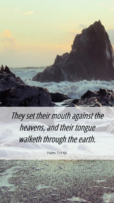 Picture 06 - Psalms 73:9 KJV Mobile Phone Wallpaper - They set their mouth against the heavens, and - Mobile Bible Verse Wallpaper