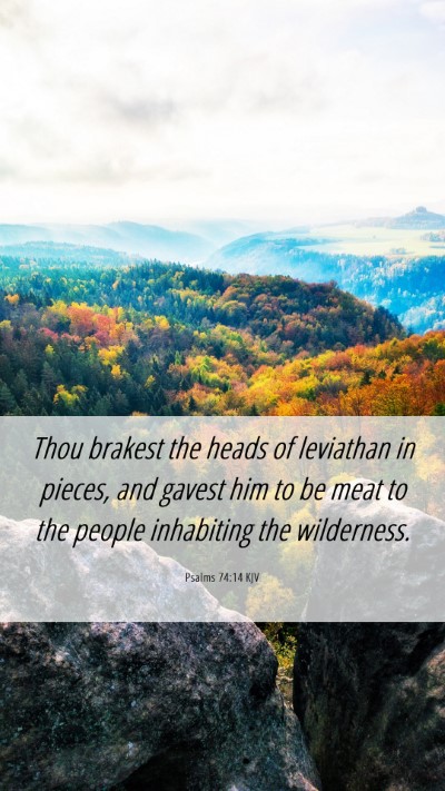 Picture 06 - Psalms 74:14 KJV Mobile Phone Wallpaper - Thou brakest the heads of leviathan in pieces, - Mobile Bible Verse Wallpaper