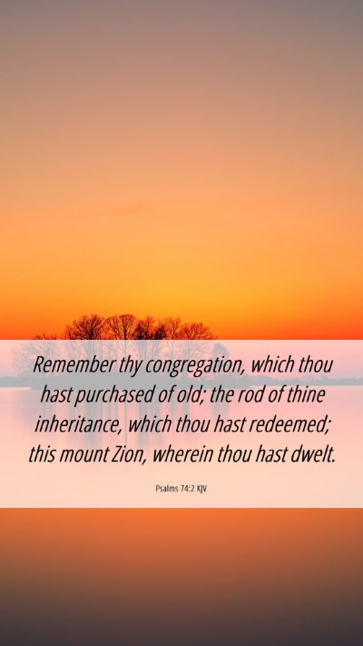 Picture 06 - Psalms 74:2 KJV Mobile Phone Wallpaper - Remember thy congregation, which thou hast - Mobile Bible Verse Wallpaper