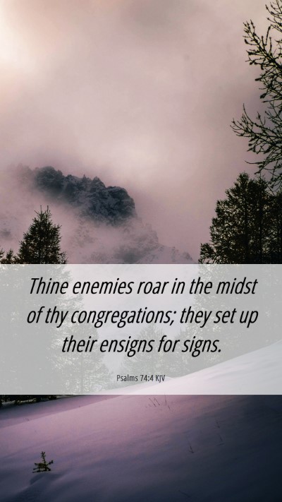 Picture 06 - Psalms 74:4 KJV Mobile Phone Wallpaper - Thine enemies roar in the midst of thy - Mobile Bible Verse Wallpaper