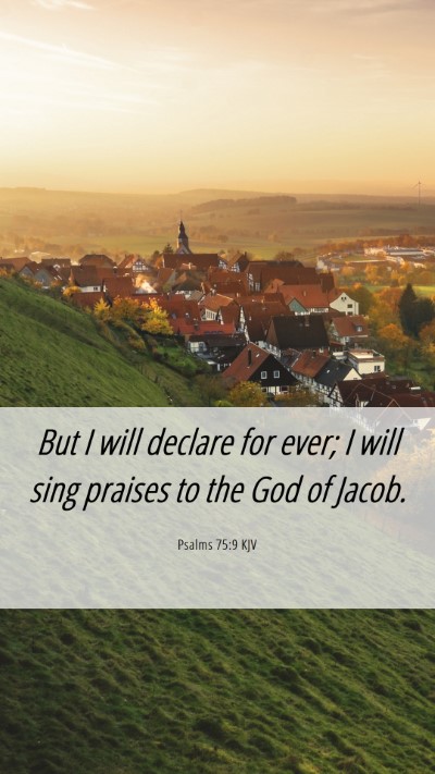 Picture 06 - Psalms 75:9 KJV Mobile Phone Wallpaper - But I will declare for ever; I will sing praises - Mobile Bible Verse Wallpaper
