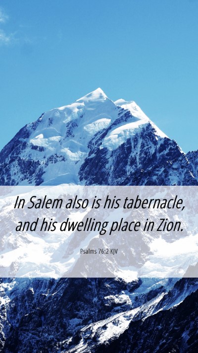 Picture 06 - Psalms 76:2 KJV Mobile Phone Wallpaper - In Salem also is his tabernacle, and his dwelling - Mobile Bible Verse Wallpaper